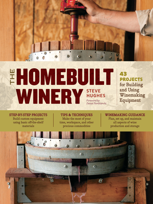 The Homebuilt Winery: 43 Projects for Building and Using Winemaking Equipment 책표지